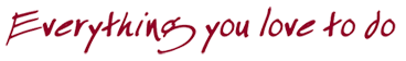 Everything you love to do